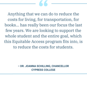 “Anything that we can do to reduce the costs for living, for transportation, for books... So that has really been our focus the last few years. We are looking to support the whole student and the entire goal, which this equitable access fits into, is to reduce the costs for students so they don't have to work as many hours.”